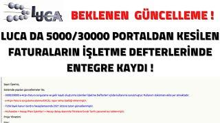 LUCA BEKLENEN GÜNCELLEME ! 5000/30000 PORTALDAN KESİLEN FATIRALARIN İŞLETME DEFTERİ ENTEGRE KAYDI !