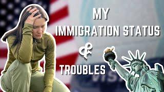 Why am I still in America? My immigration status and troubles.