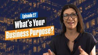 What's Your Business Purpose? and Why does it Matter?