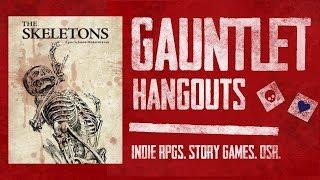 The Skeletons - Gauntlet Hangouts