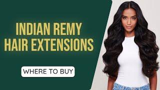 Indian Remy Hair Extensions - Where To Buy