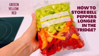 How to store bell peppers longer in the fridge? (Green, Red, Yellow)