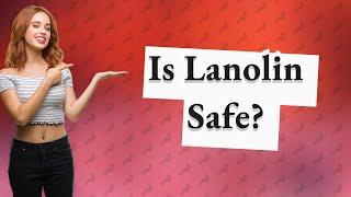 Is it safe to eat lanolin?