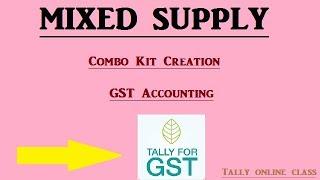 MIXED SUPPLY Accounting Entries/Combo Kit-  GST Tally.ERP9