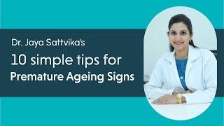 Dr  Jaya Sathvika 10 Simple Tips For Premature Ageing Signs