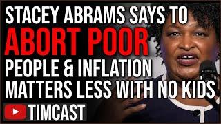 Stacey Abrams Says ABORT THE POOR In Attempt To Tie Failing Issue To Inflation As GOP Starts WINNING