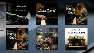 Olepash - Jazz Piano Trio || multi-album compilation