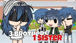 If I was in “3 Brothers, 1 sister!?” || GLMM || Gacha Life Mini Movie Skit