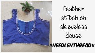 Feather stitch on sleeveless blouse ll Hand embroidery ll #needlenthread# ll