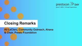 Closing Remarks - Ali LeClerc, Community Outreach, Ahana & Chair, Presto Foundation