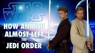 HOW ANAKIN ALMOST LEFT THE JEDI ORDER! CANON!