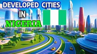 Top 10 Most Developed Cities in Nigeria - You Won't Believe Which City is #1!