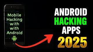 13 Powerful Android Hacking Apps You Must Know in 2025!