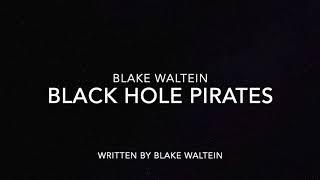 Blake Waltein-Black Hole Pirates