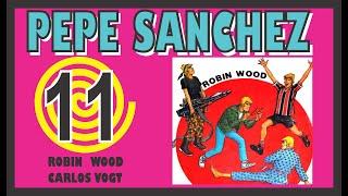 PEPE SANCHEZ de Robin Wood CAPITULO 11