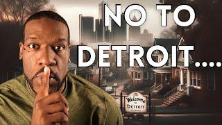 Don't Move To Detroit... It's Not For Everyone