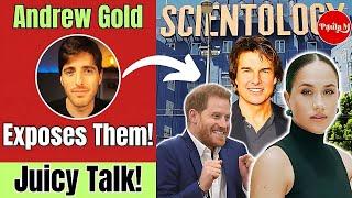 Andrew Gold: Meghan Brainwashed Harry, Tom Cruise's Dark Side & More!