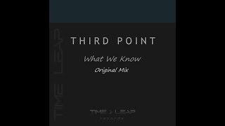 Third Point - What We Know (Original Mix - PREVIEW)