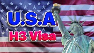 How to Get a US H3 Visa? The application process, requirements, fee, common questions.