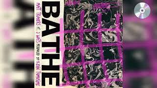 BATHE - Matt Travers ft. J-Wats [OFFICIAL AUDIO]