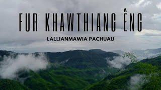 Lallianmawia Pachuau | FUR KHAWTHIANG ÊNG (Lyrics)