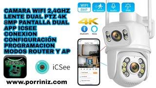 Cámara icsee 4k 8mp wifi lente dual 2,4ghz conexión configuración modo router A8Q www.porriniz.com