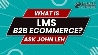 What is LMS B2B eCommerce?