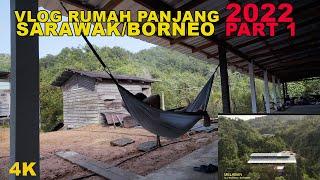 Balik    Rumah Panjang 2022 Sarawak Borneo/4K