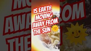 Earth moving away from the sun #shorts #facts #astrophysics #space #cosmicevolution #electricunivers