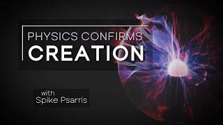 Origins: Physics Confirms Creation