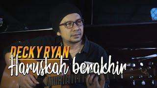 DECKY RYAN - HARUSKAH BERAKHIR RIDHO RHOMA COVER