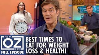 The Best Time to Eat for Weight Loss & Health | Dr. Oz | S10 | Ep 76 | Full Episode