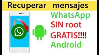 RECUPERAR mensajes de WhatsApp borrados SIN root GRATIS SIN copia de seguridad FUNCIONA