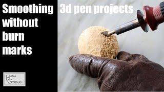 How to smooth 3d pen projects without burn marks