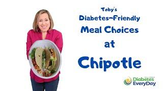 Toby's Diabetes Friendly Meal Choices at Chipotle