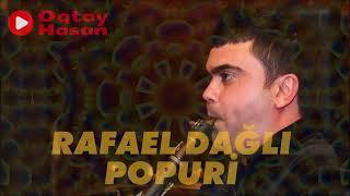 Rafael Dağlı - POPURİ