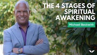 The 4 Stages Of Spiritual Awakening | Michael Bernard Beckwith