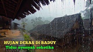 Hujan Deras mengguyur Kampung Baduy Suasananya sangat syahdu