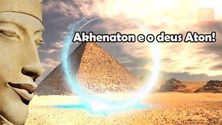 Akhenaton e o deus Aton!  -  EGITO ANTIGO