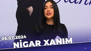 Nigar xanım | 06.07.2024