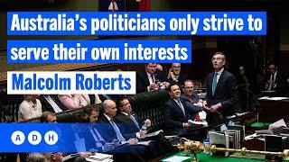 Australia’s politicians only strive to serve their own interests: Malcolm Roberts | David Flint