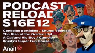 Podcast Reload: S16E12 - Consolas portátiles, Shuhei Yoshida, The Rise of the Golden Idol, Cameltry