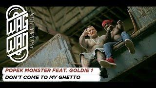 POPEK MONSTER FEAT. GOLDIE 1 - DON'T COME TO MY GHETTO