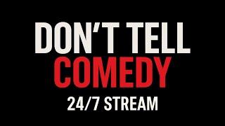 Don't Tell Comedy 24/7