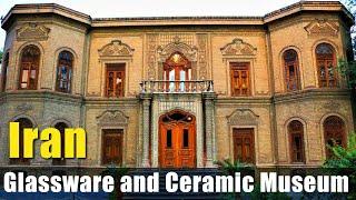 Glassware and Ceramic Museum of Iran in Tehran,Iran 2024