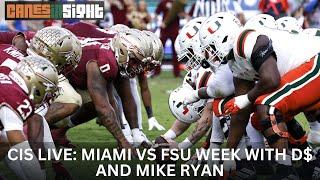 CIS LIVE: Miami vs FSU Week With Mike Ryan and D$