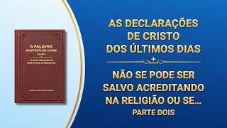 "Não se pode ser salvo acreditando na religião ou se empenhando em cerimônia religiosa" (Parte dois)