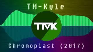 TM-Kyle - Chromoplast (2017)