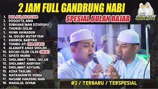 2 JAM FULL ALBUM GANDRUNG NABI TERBARU 2025 SPESIAL BULAN RAJAB / DOA BULAN RAJAB