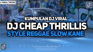 KUMPULAN DJ VIRAL TIKTOK 2024 || DJ REGGAE CHEAP THRILLIS  FYP TIKTOK TERBARU